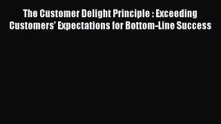 [Read book] The Customer Delight Principle : Exceeding Customers' Expectations for Bottom-Line