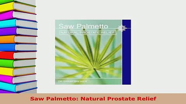 PDF Saw Palmetto Natural Prostate Relief Download Full Ebook