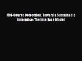 [Read book] Mid-Course Correction: Toward a Sustainable Enterprise: The Interface Model [Download]