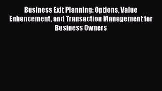 [Read book] Business Exit Planning: Options Value Enhancement and Transaction Management for