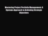 [Read book] Mastering Project Portfolio Management: A Systems Approach to Achieving Strategic