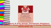 Download  Breast Cancer  Overgiving Therapeutic Metaphors for Womens Issues Best Practices in PDF Online