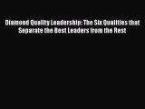 [Read book] Diamond Quality Leadership: The Six Qualities that Separate the Best Leaders from