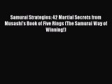 [Read book] Samurai Strategies: 42 Martial Secrets from Musashi's Book of Five Rings (The Samurai