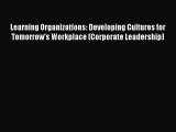 [Read book] Learning Organizations: Developing Cultures for Tomorrow's Workplace (Corporate