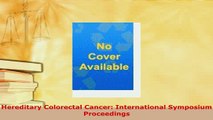 Download  Hereditary Colorectal Cancer International Symposium Proceedings Read Online