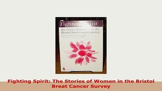 PDF  Fighting Spirit The Stories of Women in the Bristol Breat Cancer Survey PDF Online