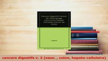 Download  cancers digestifs v 2 oeso  colon hepatocellulaire Download Full Ebook