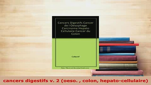 Download cancers digestifs v 2 oeso colon hepatocellulaire Download Full Ebook