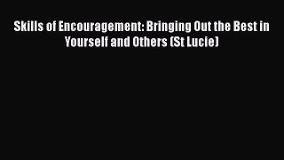 [Read book] Skills of Encouragement: Bringing Out the Best in Yourself and Others (St Lucie)