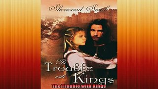 Free PDF Downlaod  The Trouble with Kings  FREE BOOOK ONLINE