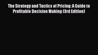 [Read book] The Strategy and Tactics of Pricing: A Guide to Profitable Decision Making (3rd