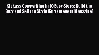 [Read book] Kickass Copywriting in 10 Easy Steps: Build the Buzz and Sell the Sizzle (Entrepreneur