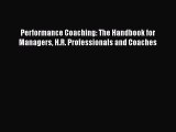 [Read book] Performance Coaching: The Handbook for Managers H.R. Professionals and Coaches