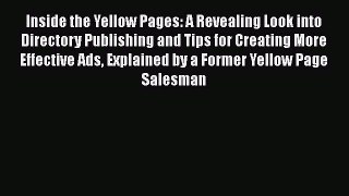 [Read book] Inside the Yellow Pages: A Revealing Look into Directory Publishing and Tips for