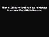 [Read book] Pinterest Ultimate Guide: How to use Pinterest for Business and Social Media Marketing
