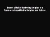 [Read book] Brands of Faith: Marketing Religion in a Commercial Age (Media Religion and Culture)