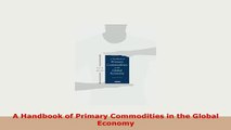 PDF  A Handbook of Primary Commodities in the Global Economy Read Online