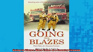 READ book  Going to Blazes More Tales of a Country Fireman Full Free
