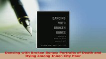 PDF  Dancing with Broken Bones Portraits of Death and Dying among InnerCity Poor PDF Online