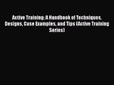 [Read book] Active Training: A Handbook of Techniques Designs Case Examples and Tips (Active