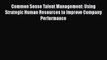 [Read book] Common Sense Talent Management: Using Strategic Human Resources to Improve Company
