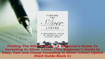 PDF  Finding The Silver Lining  A Beginners Guide To Investing In Silver Coins The Download Full Ebook
