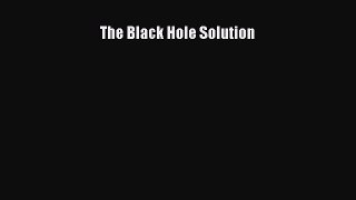 [Read book] The Black Hole Solution [PDF] Full Ebook