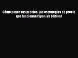 [Read book] Cómo poner sus precios. Las estrategias de precio que funcionan (Spanish Edition)