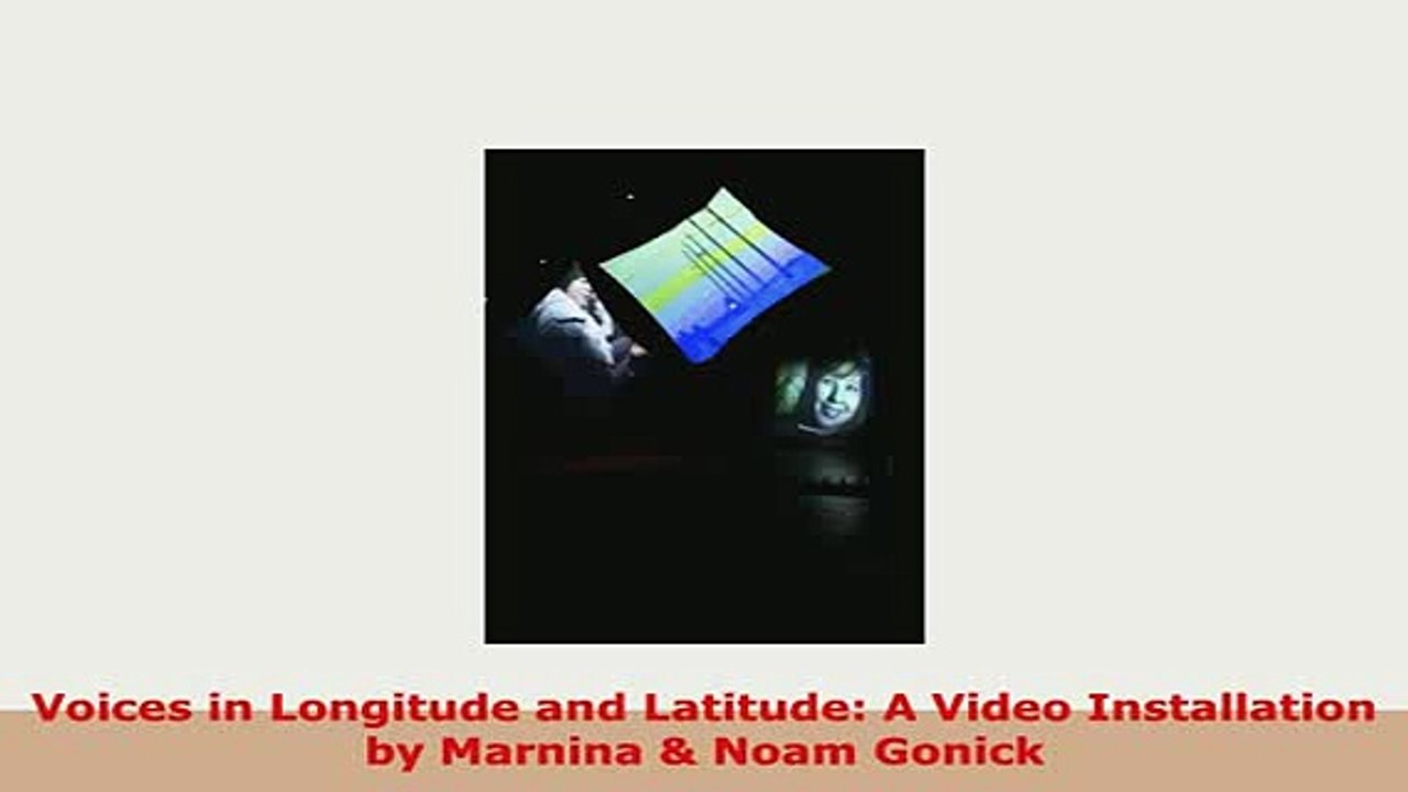 PDF  Voices in Longitude and Latitude A Video Installation by Marnina  Noam Gonick Free Books