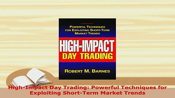 PDF  HighImpact Day Trading Powerful Techniques for Exploiting ShortTerm Market Trends Download Full Ebook