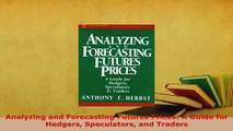 PDF  Analyzing and Forecasting Futures Prices A Guide for Hedgers Speculators and Traders Read Full Ebook