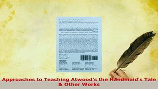 Download  Approaches to Teaching Atwoods the Handmaids Tale  Other Works Download Full Ebook