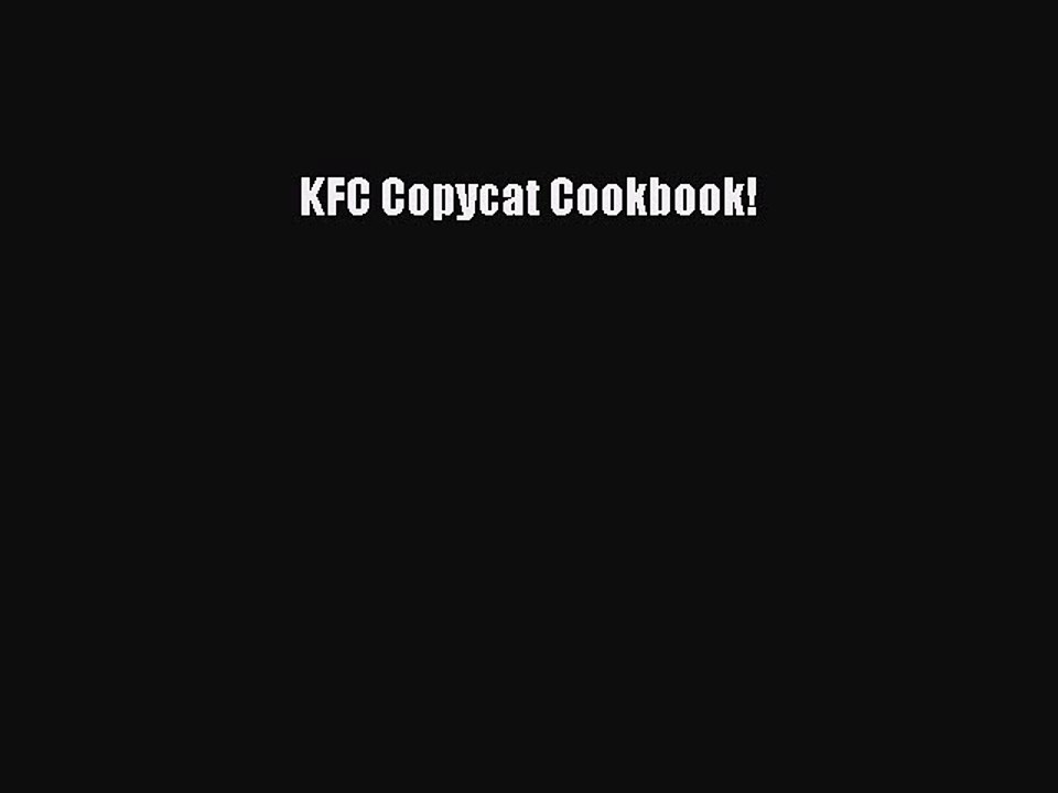 Read KFC Copycat Cookbook! Ebook Online