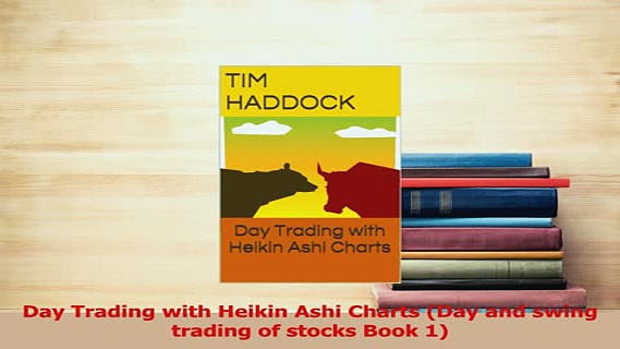 Read  Day Trading with Heikin Ashi Charts Day and swing trading of stocks Book 1 Ebook Free