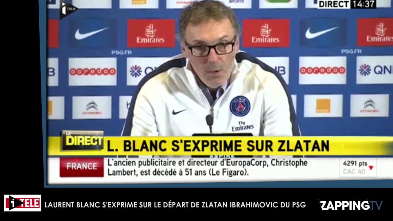Laurent Blanc réagit au départ de Zlatan Ibrahimovic, "Il reviendra peut-être prendre ma place" (Vidéo)