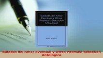PDF  Baladas del Amor Eventual y Otros Poemas Seleccion Antologica Free Books