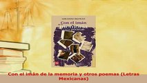 Download  Con el imán de la memoria y otros poemas Letras Mexicanas  EBook