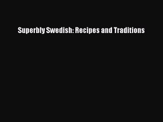 Read Superbly Swedish: Recipes and Traditions Ebook Free