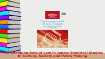 PDF  The Changing Role of Law in Japan Empirical Studies in Culture Society and Policy Making Free Books