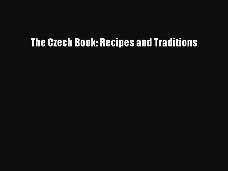Read The Czech Book: Recipes and Traditions Ebook Free