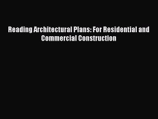 PDF Reading Architectural Plans: For Residential and Commercial Construction  Read Online
