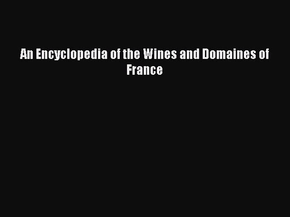 Download An Encyclopedia of the Wines and Domaines of France Ebook Free