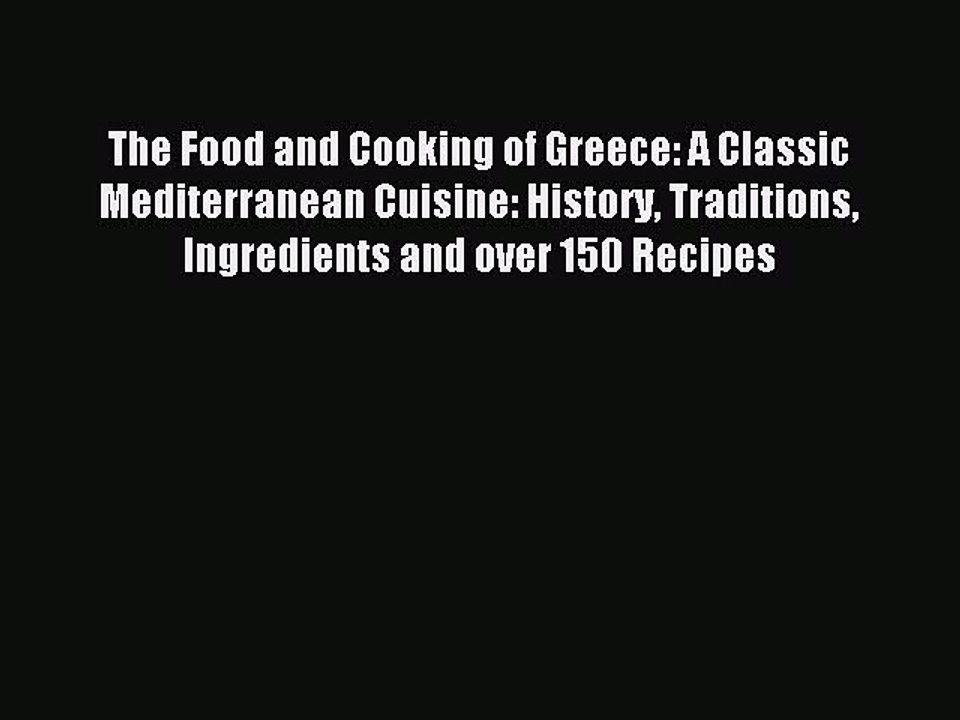 Read The Food and Cooking of Greece: A Classic...