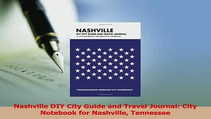 Read  Nashville DIY City Guide and Travel Journal City Notebook for Nashville Tennessee Ebook Online