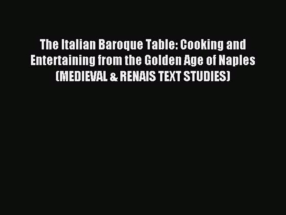 Download The Italian Baroque Table: Cooking and Entertaining from the Golden Age of Naples