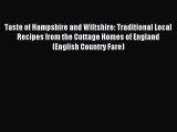 Read Taste of Hampshire and Wiltshire: Traditional Local Recipes from the Cottage Homes of