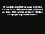 Read 50 Classic Recipes Mediterranean: Explore the Traditional Coastal Dishes of Greece Italy