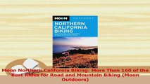 Read  Moon Northern California Biking More Than 160 of the Best Rides for Road and Mountain Ebook Free