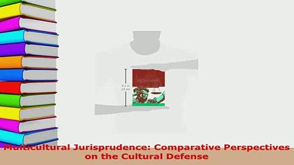 Download  Multicultural Jurisprudence Comparative Perspectives on the Cultural Defense Free Books
